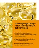Wer gut versorgt ist, profitiert nicht von Nahrungsergänzungsmitteln mit Vitamin D. Im Bedrafsfall reichen Präparate mit 20 Mikrogramm pro Tagesdosis i. A. für eine gute Versorgung aus.